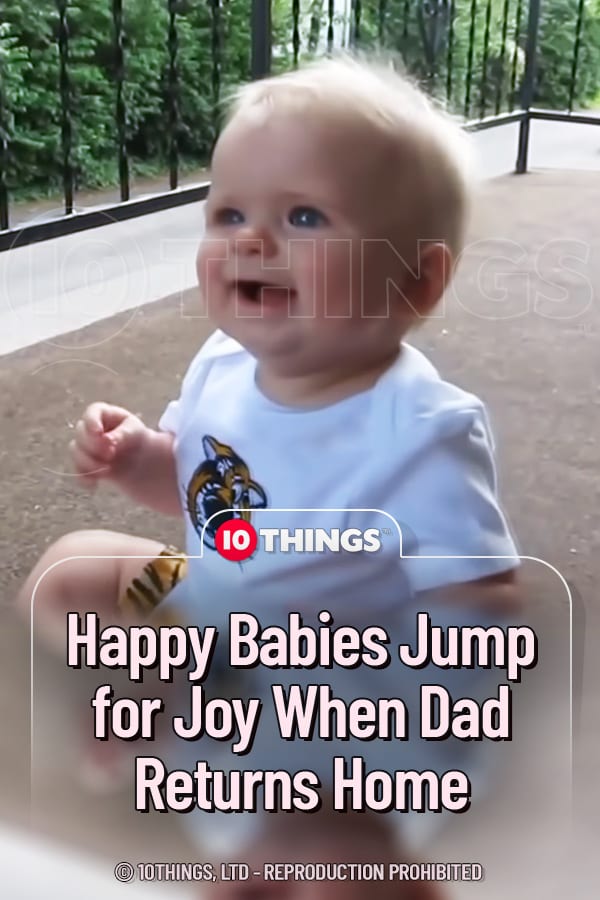 Happy Babies Jump for Joy When Dad Returns Home