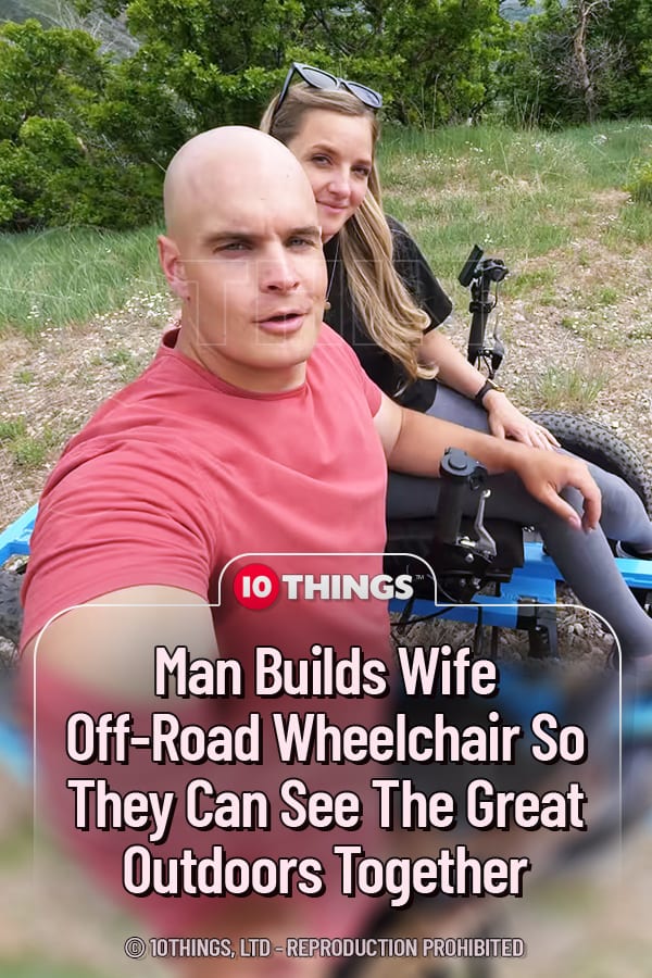 Man Builds Wife Off-Road Wheelchair So They Can See The Great Outdoors Together