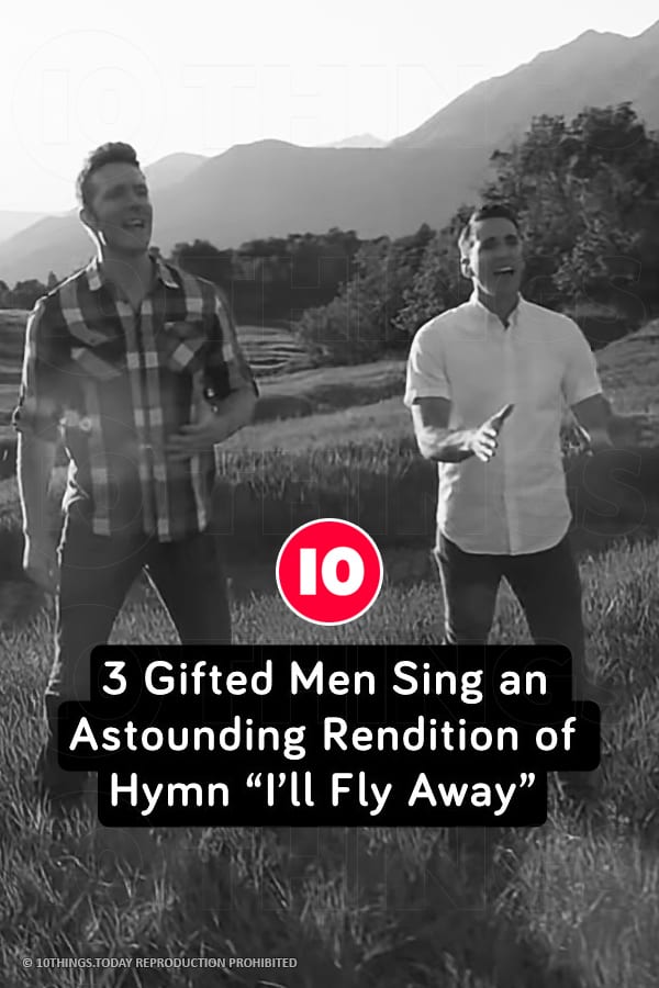 3 Gifted Men Sing an Astounding Rendition of Hymn “I’ll Fly Away”