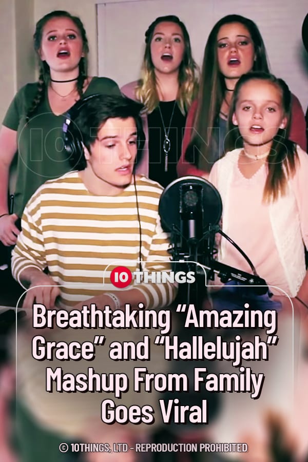 Breathtaking “Amazing Grace” and “Hallelujah” Mashup From Family Goes Viral
