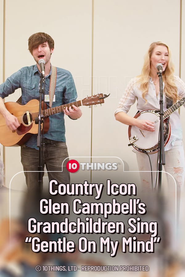Country Icon Glen Campbell’s Grandchildren Sing “Gentle On My Mind”