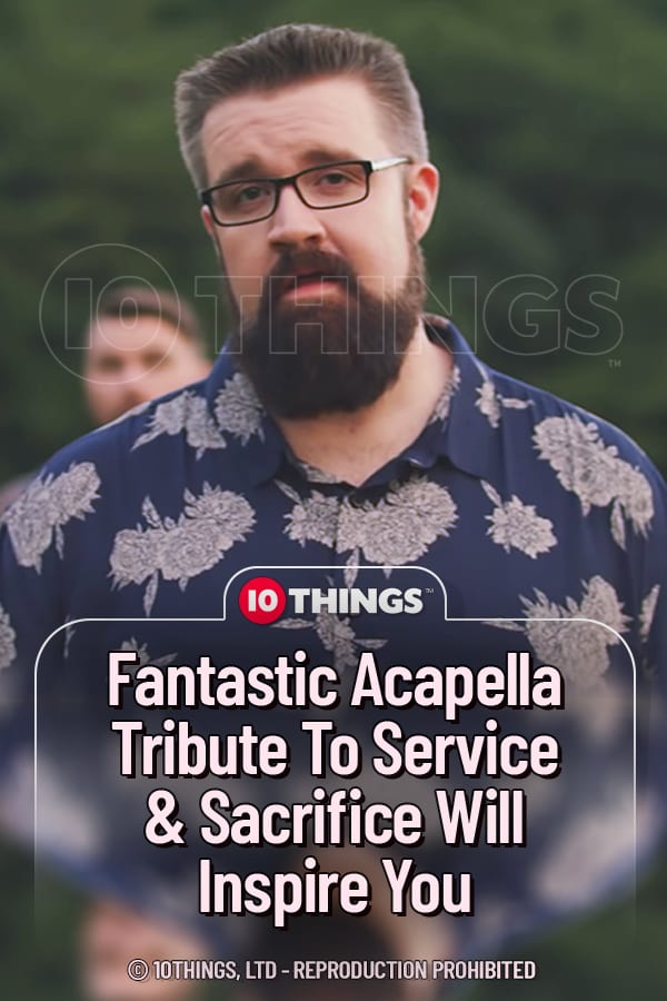 Fantastic Acapella Tribute To Service & Sacrifice Will Inspire You
