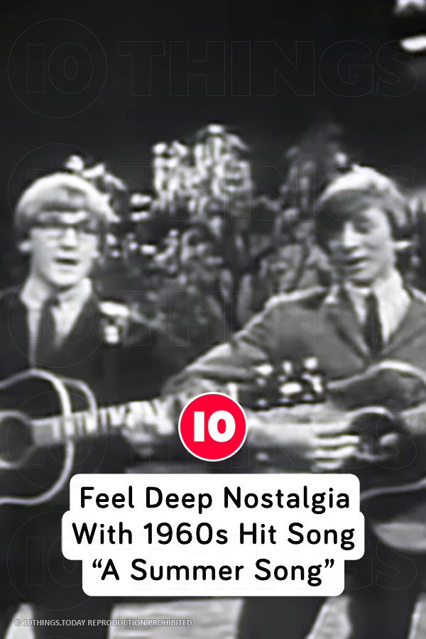 Feel Deep Nostalgia With 1960s Hit Song “A Summer Song”