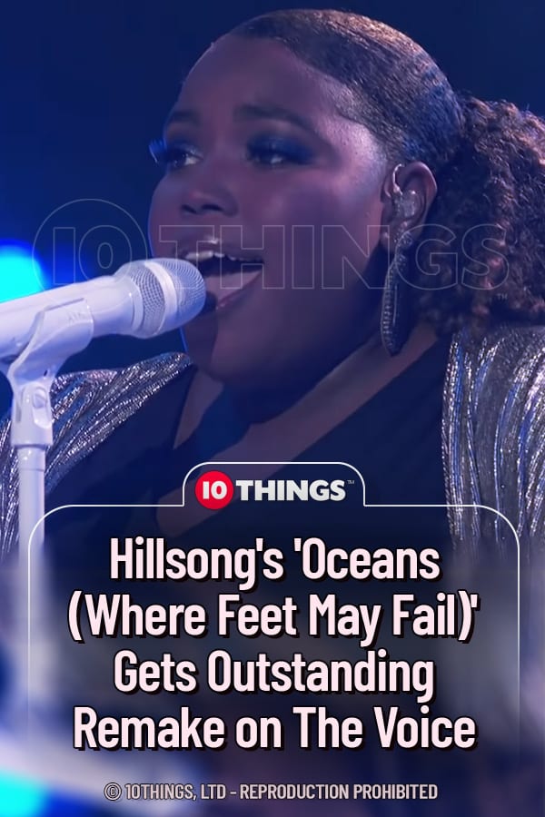 Hillsong\'s \'Oceans (Where Feet May Fail)\' Gets Outstanding Remake on The Voice