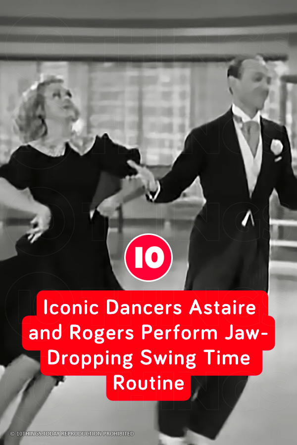 Iconic Dancers Astaire and Rogers Perform Jaw-Dropping Swing Time Routine