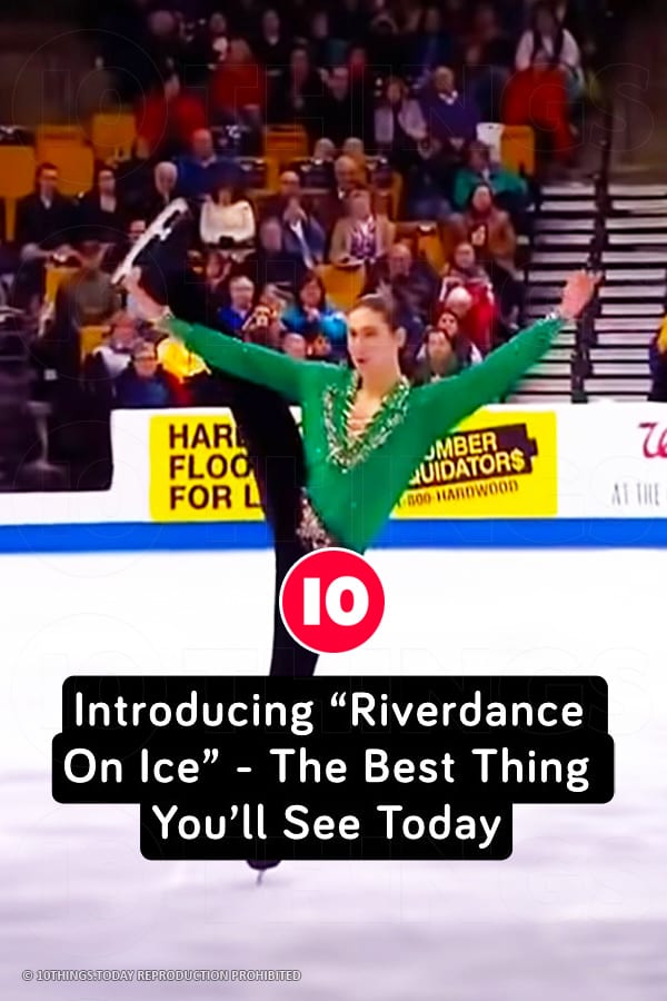Introducing “Riverdance On Ice” - The Best Thing You’ll See Today