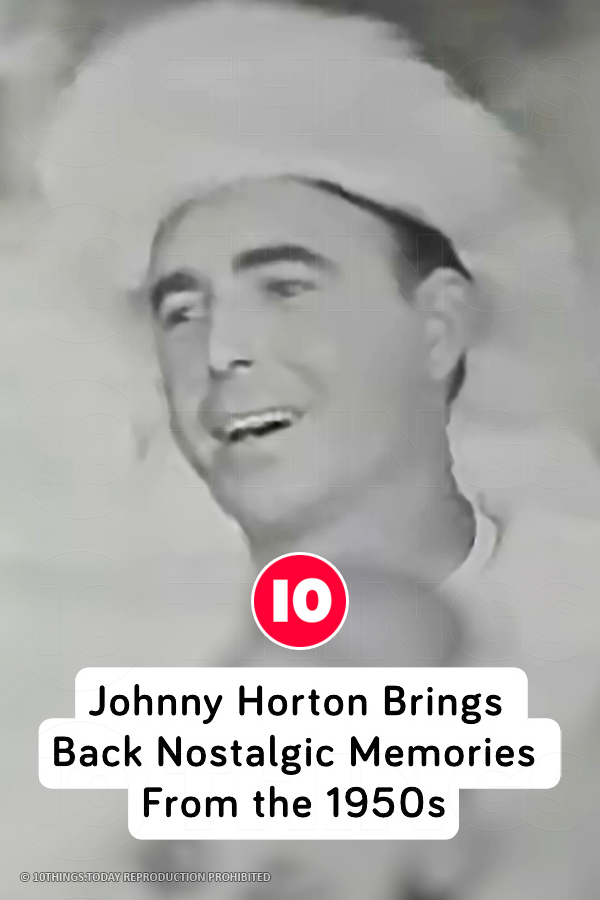 Johnny Horton Brings Back Nostalgic Memories From the 1950s