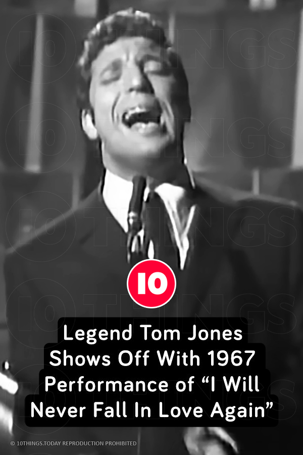 Legend Tom Jones Shows Off With 1967 Performance of “I Will Never Fall In Love Again”