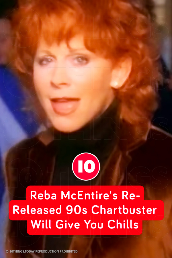Reba McEntire\'s Re-Released 90s Chartbuster Will Give You Chills