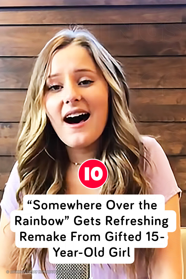 “Somewhere Over the Rainbow” Gets Refreshing Remake From Gifted 15-Year-Old Girl