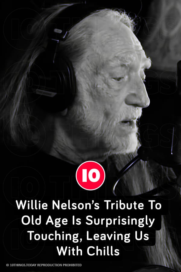 Willie Nelson’s Tribute To Old Age Is Surprisingly Touching, Leaving Us With Chills