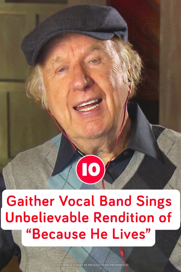 Gaither Vocal Band Sings Unbelievable Rendition of “Because He Lives”