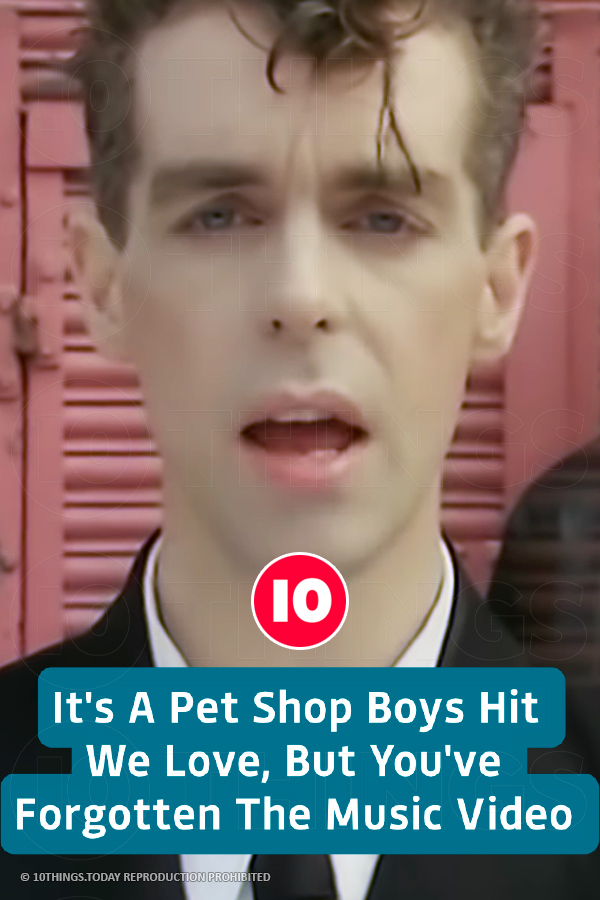 It\'s A Pet Shop Boys Hit We Love, But You\'ve Forgotten The Music Video