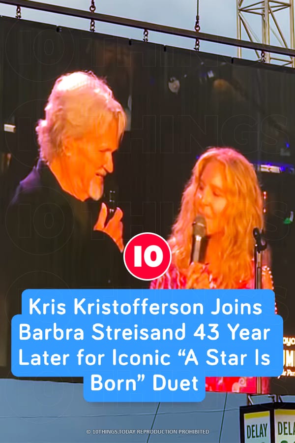 Kris Kristofferson Joins Barbra Streisand 43 Year Later for Iconic “A Star Is Born” Duet