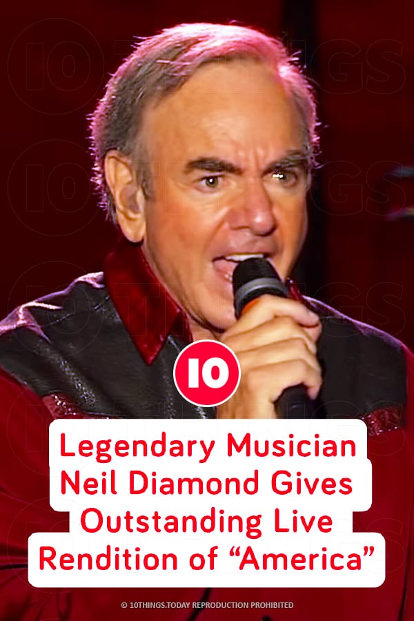 Legendary Musician Neil Diamond Gives Outstanding Live Rendition of “America”