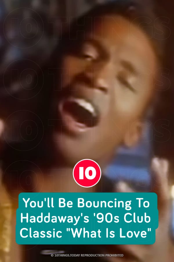 You\'ll Be Bouncing To Haddaway\'s \'90s Club Classic \
