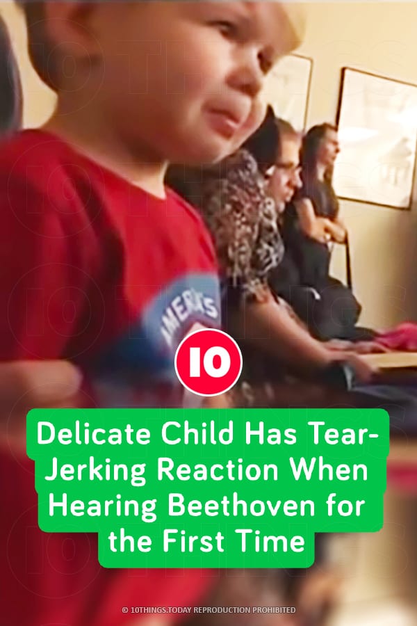 Delicate Child Has Tear-Jerking Reaction When Hearing Beethoven for the First Time