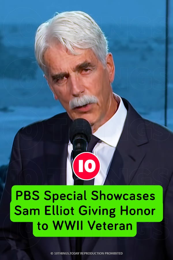 PBS Special Showcases Sam Elliot Giving Honor to WWII Veteran