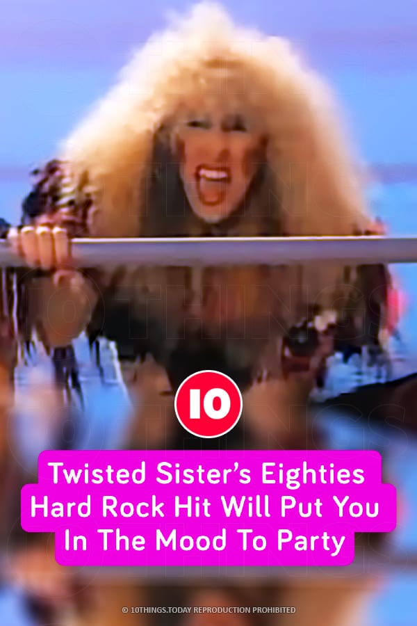 Twisted Sister’s Eighties Hard Rock Hit Will Put You In The Mood To Party