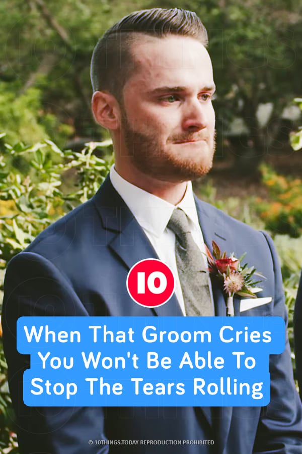 When That Groom Cries You Won\'t Be Able To Stop The Tears Rolling