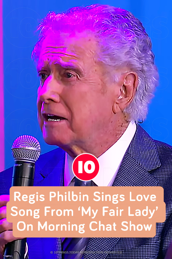 Regis Philbin Sings Love Song From ‘My Fair Lady’ On Morning Chat Show