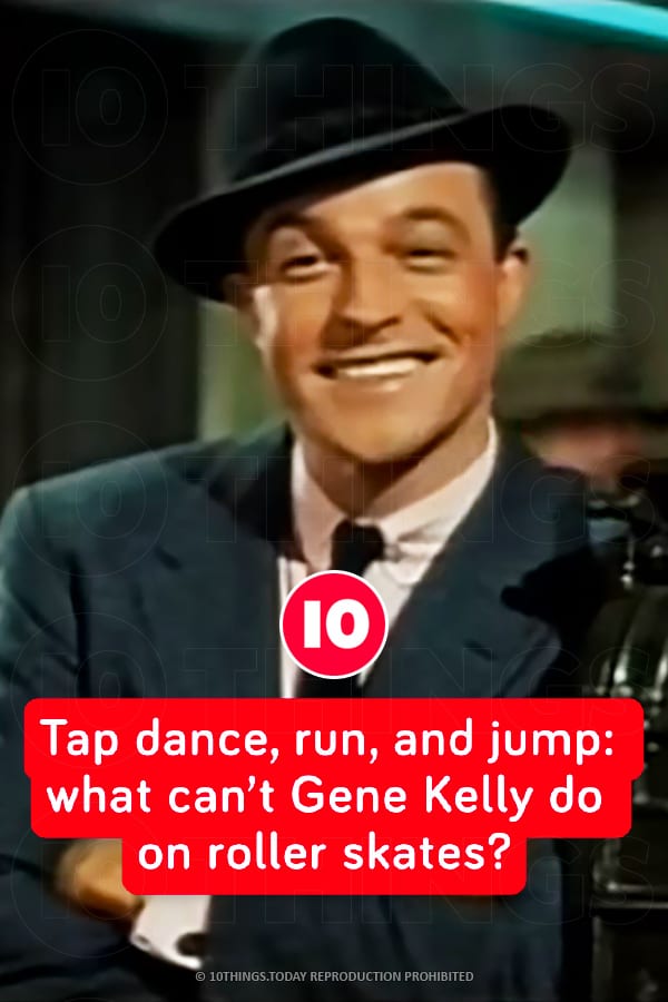 Tap dance, run, and jump: what can’t Gene Kelly do on roller skates?