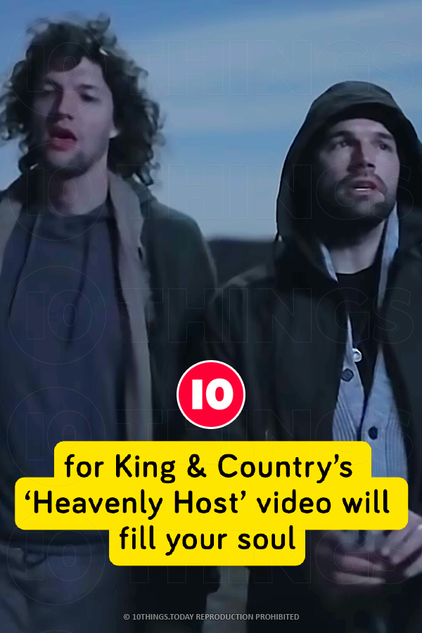 for King & Country’s ‘Heavenly Host’ video will fill your soul