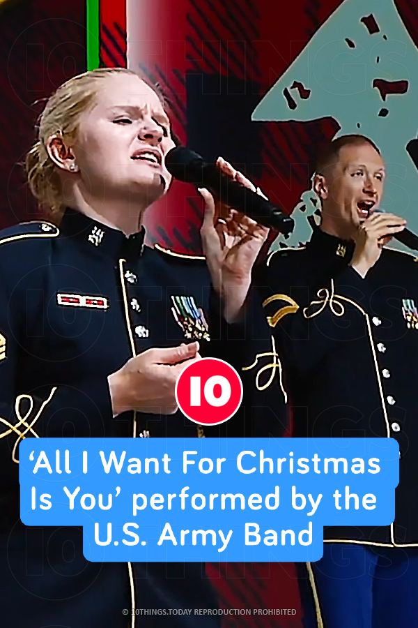 ‘All I Want For Christmas Is You’ performed by the U.S. Army Band