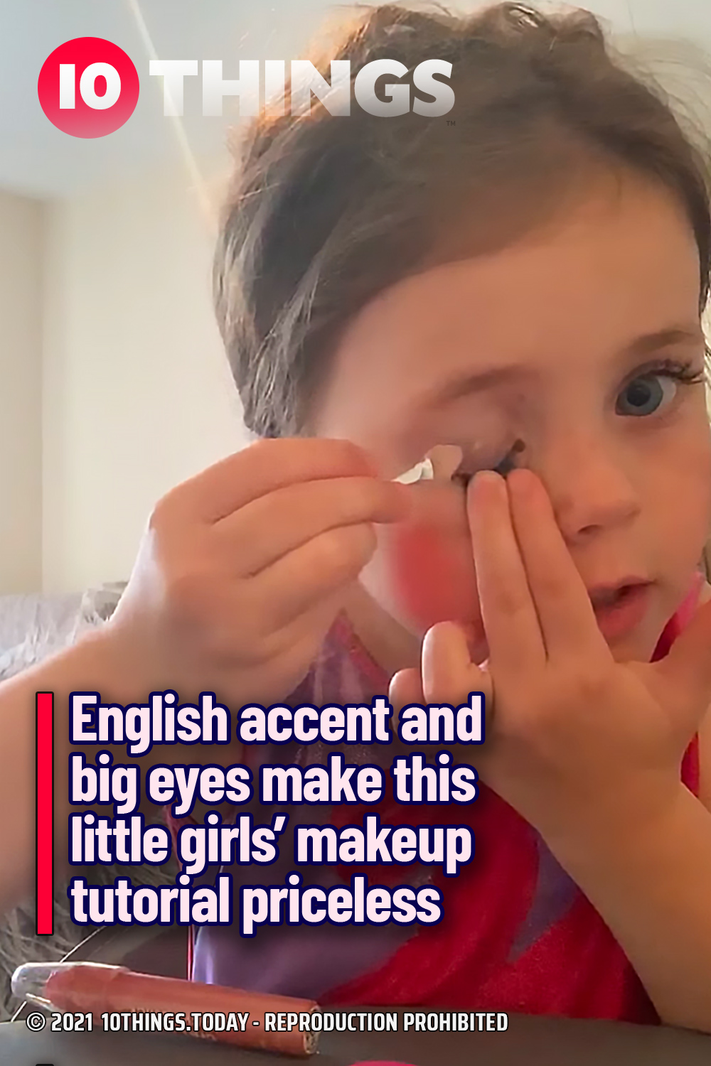 English accent and big eyes make this little girls’ makeup tutorial priceless