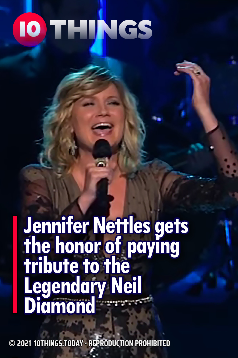 Jennifer Nettles gets the honor of paying tribute to the Legendary Neil Diamond